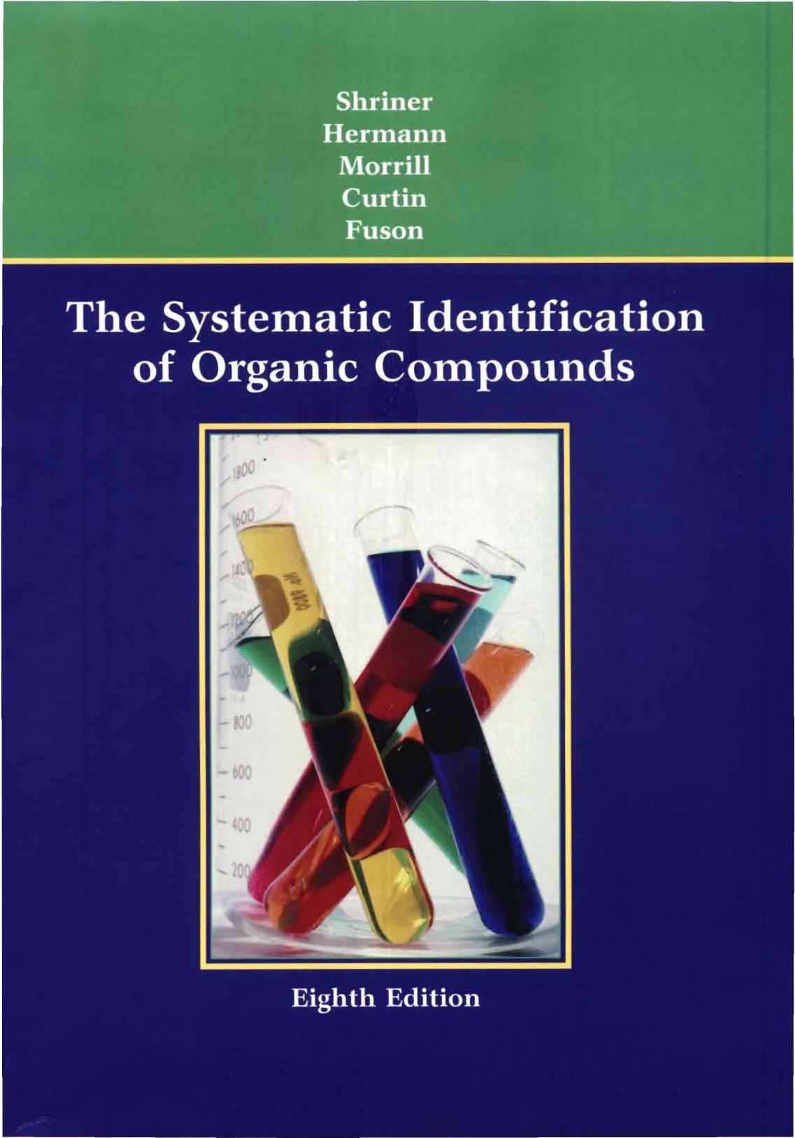 Ralph L. Shriner, Christine K. F. Hermann, Terence C. Morrill, David Y. Curtin, Reynold C. Fuson The Systematic Identification of Organic Compounds